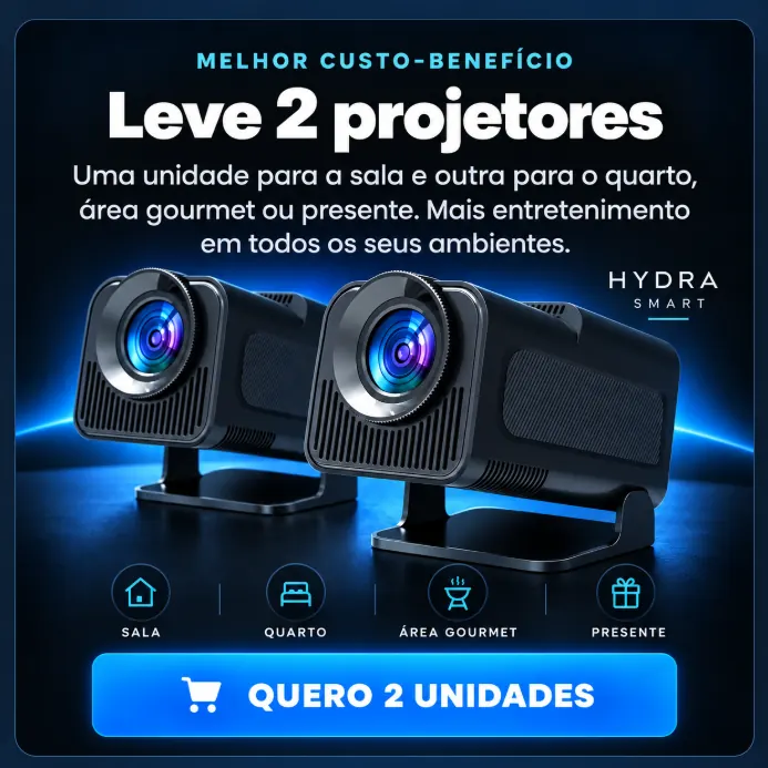 Melhor custo-benefício: leve 2 projetores HYDRA SMART, uma unidade para a sala e outra para o quarto, área gourmet ou presente. Botão: quero 2 unidades